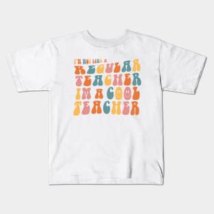 not a Regular Teacher a COOL TEACHER Kids T-Shirt